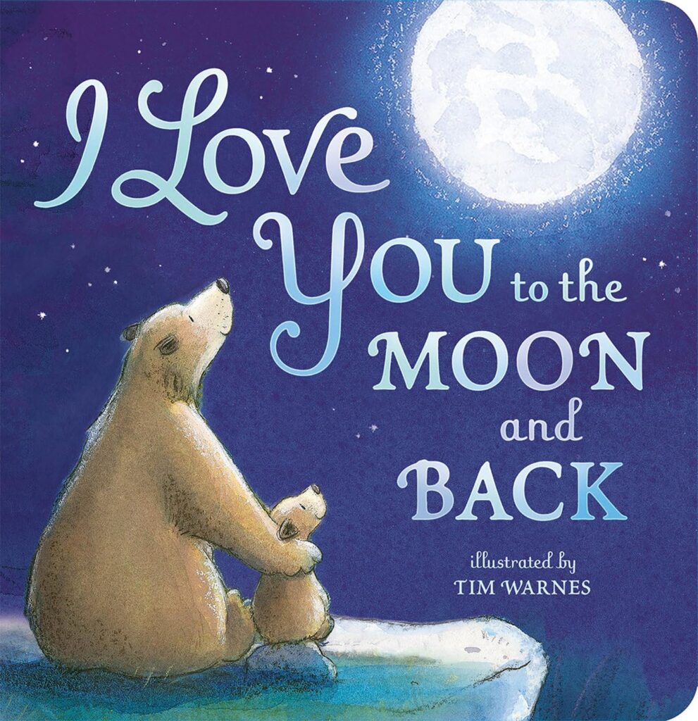 I Love You to the Moon and Back      Board book – Picture Book, March 3, 2015